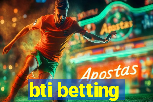 bti betting